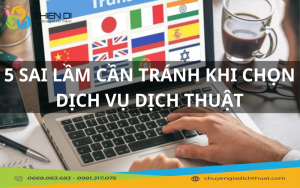 5 Sai Lầm Cần Tránh Khi Chọn Dịch Vụ Dịch Thuật